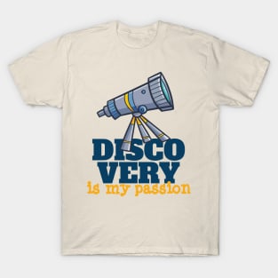 Discovery is my passion T-Shirt